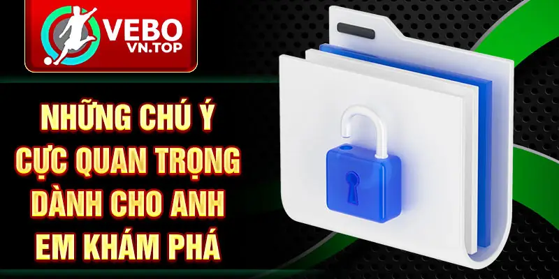 Những chú ý cực quan trọng dành cho anh em khám phá