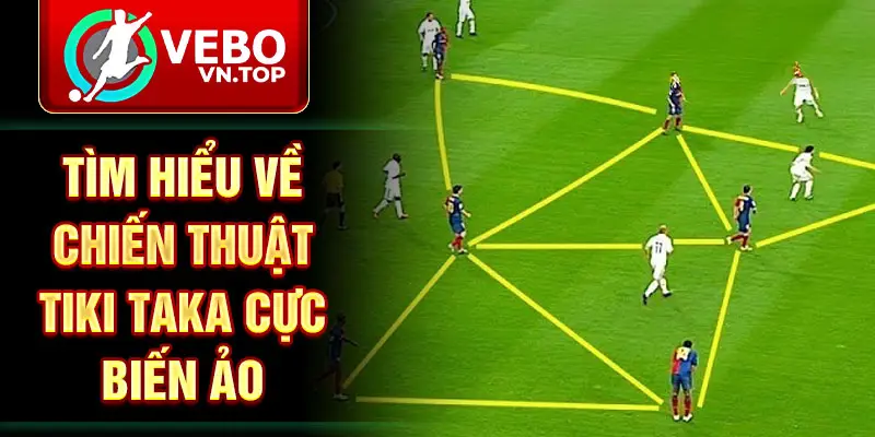 Tìm hiểu về chiến thuật tiki taka cực biến ảo